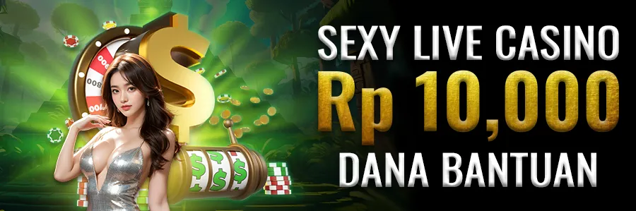 Dana Bantuan Sexy Gaming Live Casino Rp 10.000